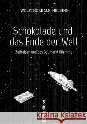 Schokolade und das Ende der Welt Helbing, Wolfthore M.R. 9783384502582