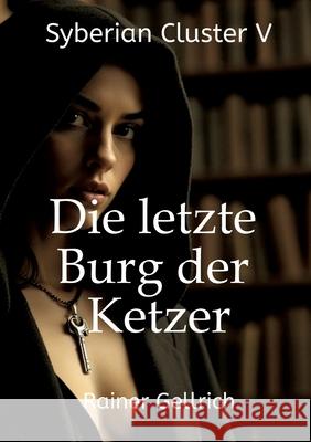 Die letzte Burg der Ketzer Gellrich, Rainer 9783384503787