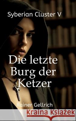 Die letzte Burg der Ketzer Gellrich, Rainer 9783384503794