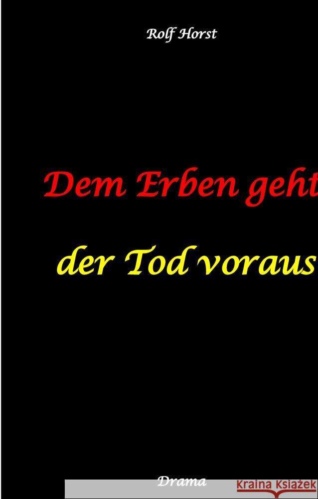 Dem Erben geht der Tod voraus: Adoption, Cousine, Notar, Testament, Erbe, uneheliches Kind, LKA, Haikus, Zen, Permakultur, Überfall, Schädel-Hirn-Trauma, Försterin, Schlägerei, Gutshaus, Wald Horst, Rolf 9783384504098