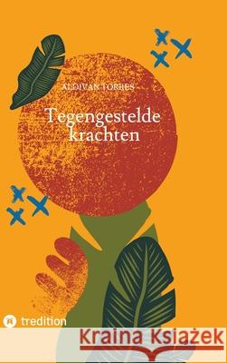 Tegengestelde krachten Torres, Aldivan 9783384505408 tredition