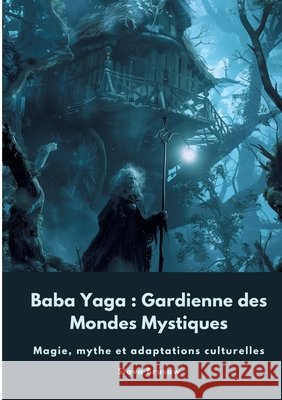 Baba Yaga : Gardienne des Mondes Mystiques Brusow, Slava 9783384506344