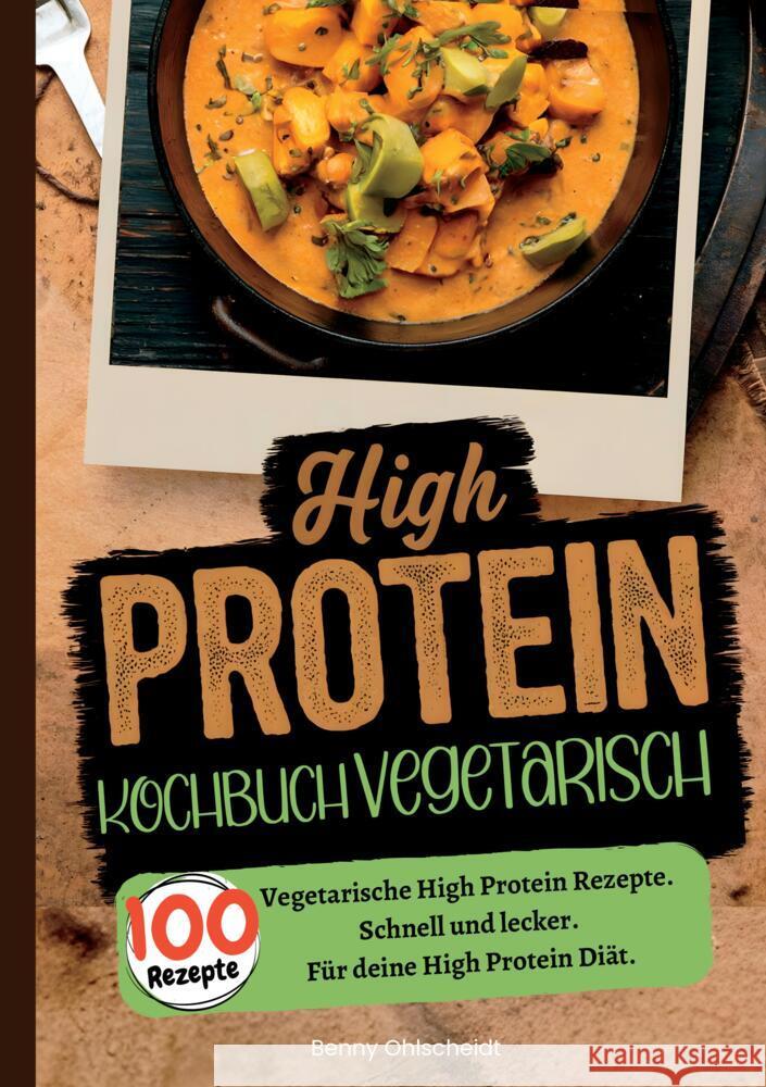 High Protein Kochbuch Vegetarisch-100 Rezepte Ohlscheidt, Benny 9783384508324
