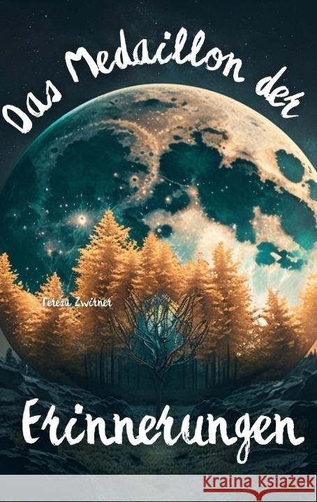 Das Medaillon der Erinnerungen Zwirner, Teresa 9783384509499 tredition