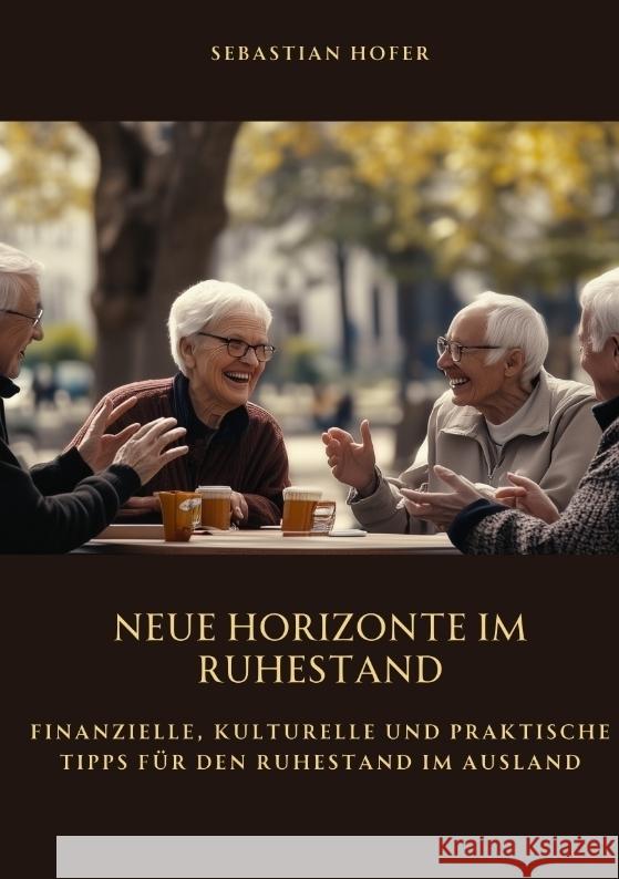 Neue Horizonte  im Ruhestand Hofer, Sebastian 9783384514172