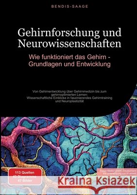 Gehirnforschung und Neurowissenschaften: Wie funktioniert das Gehirn - Grundlagen und Entwicklung Saage - Deutschland, Bendis A. I. 9783384516114 Saage Books