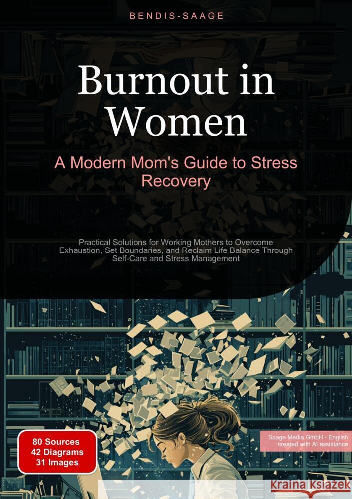 Burnout in Women: A Modern Mom's Guide to Stress Recovery Saage - English, Bendis A. I. 9783384516978 Saage Books