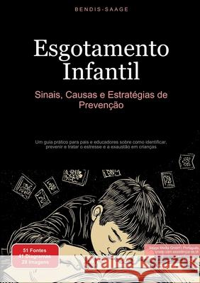 Esgotamento Infantil: Sinais, Causas e Estratégias de Prevenção Saage - Português, Bendis A. I. 9783384517432 Saage Books