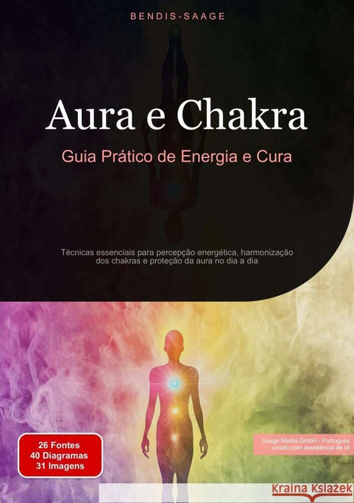Aura e Chakra: Guia Prático de Energia e Cura Saage - Português, Bendis A. I. 9783384517876 Saage Books