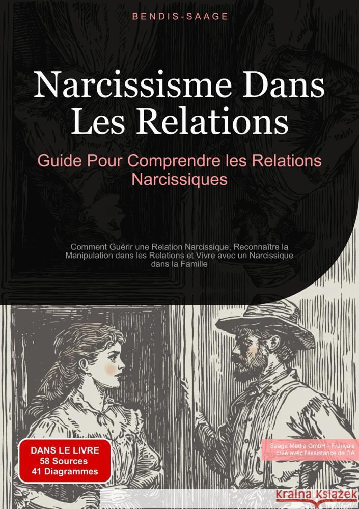 Narcissisme Dans Les Relations: Guide Pour Comprendre les Relations Narcissiques Saage - Français, Bendis A. I. 9783384520050 Saage Books