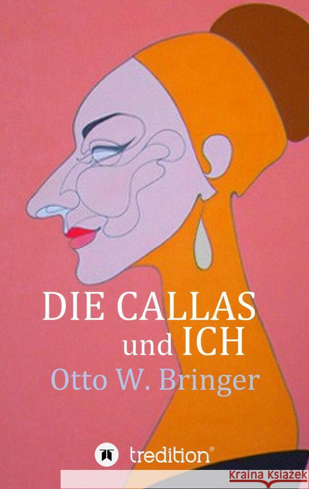 Die Callas und ich Bringer, Otto W. 9783384520272 tredition