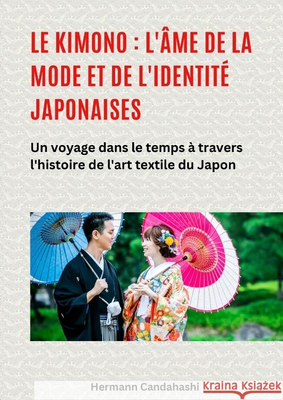Le kimono : l'âme de la mode et de l'identité japonaises Candahashi, Hermann 9783384520463 tredition