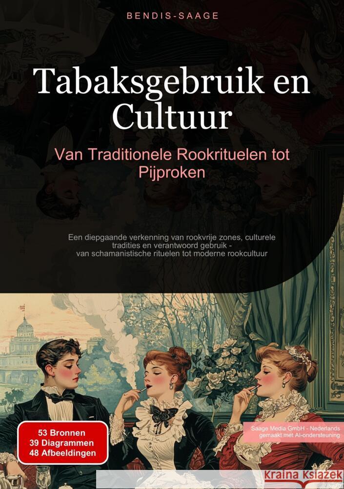 Tabaksgebruik en Cultuur: Van Traditionele Rookrituelen tot Pijproken Saage - Nederlands, Bendis A. I. 9783384521965 Saage Books
