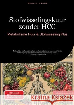 Stofwisselingskuur zonder HCG: Metabolisme Puur & Stofwisseling Plus Saage - Nederlands, Bendis A. I. 9783384522221 Saage Books