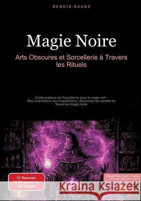 Magie Noire: Arts Obscures et Sorcellerie à Travers les Rituels Saage - Français, Bendis A. I. 9783384522610 Saage Books