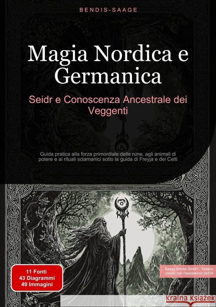 Magia Nordica e Germanica: Seidr e Conoscenza Ancestrale dei Veggenti Saage - Italiano, Bendis A. I. 9783384522818 Saage Books