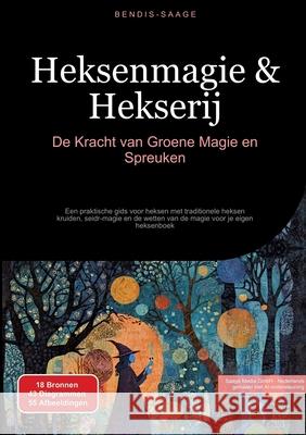 Heksenmagie & Hekserij: De Kracht van Groene Magie en Spreuken Saage - Nederlands, Bendis A. I. 9783384523235 Saage Books