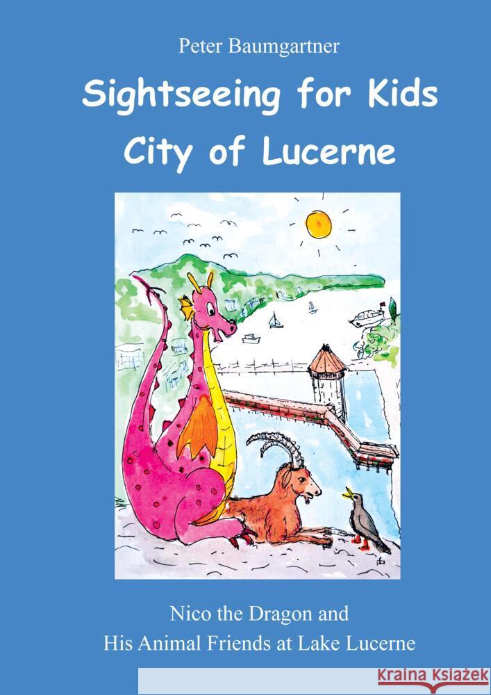 Sightseeing for Kids in the City of Lucerne Baumgartner, Peter 9783384523440