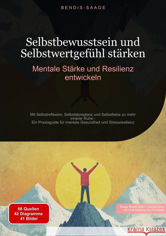 Selbstbewusstsein und Selbstwertgefühl stärken: Mentale Stärke und Resilienz entwickeln Saage - Deutschland, Bendis A. I. 9783384524317 Saage Books