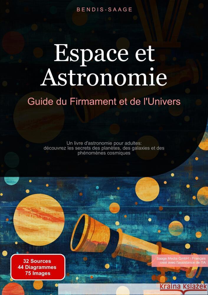 Espace et Astronomie: Guide du Firmament et de l'Univers Saage - Français, Bendis A. I. 9783384524652 Saage Books
