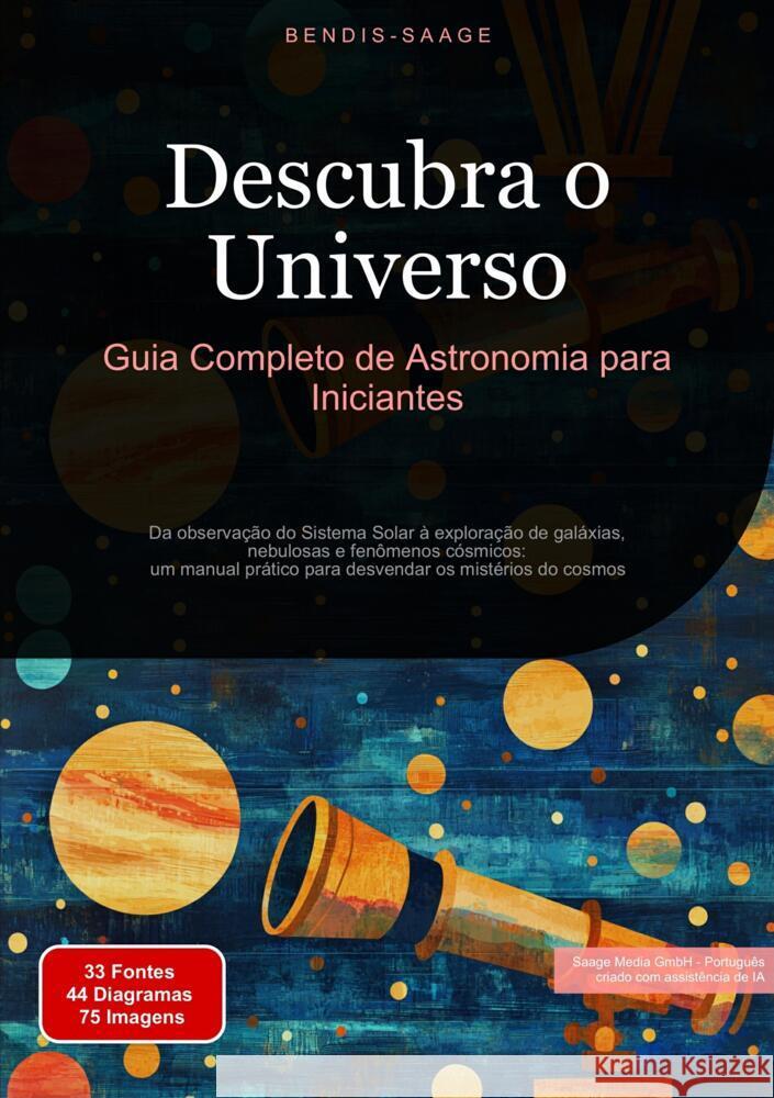 Descubra o Universo: Guia Completo de Astronomia para Iniciantes Saage - Português, Bendis A. I. 9783384524706 Saage Books