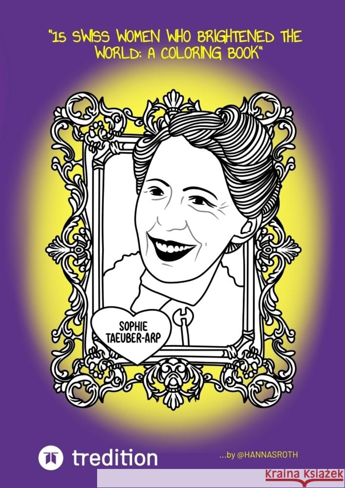 15 Swiss Women Who Brightened the World: Roth, Hanna 9783384525703 @hannasroth
