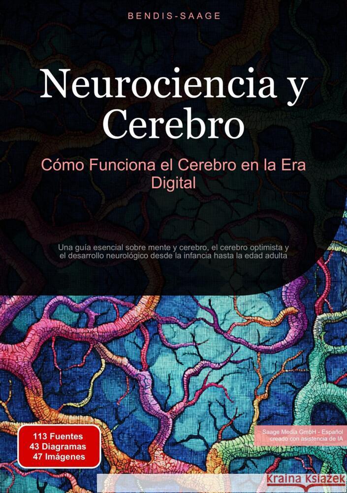 Neurociencia y Cerebro: Cómo Funciona el Cerebro en la Era Digital Saage - Español, Bendis A. I. 9783384526298 Saage Books