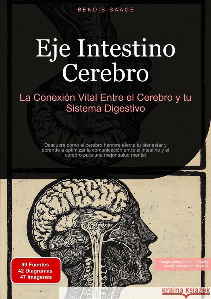 Eje Intestino Cerebro: La Conexión Vital Entre el Cerebro y tu Sistema Digestivo Saage - Español, Bendis A. I. 9783384526410 Saage Books