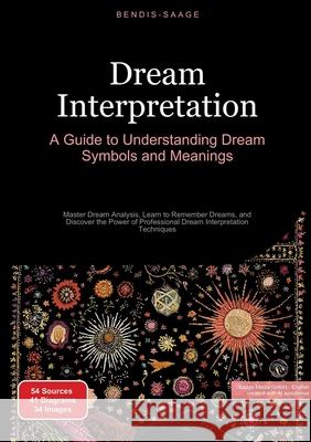 Dream Interpretation: A Guide to Understanding Dream Symbols and Meanings Saage - English, Bendis A. I. 9783384526816 Saage Books