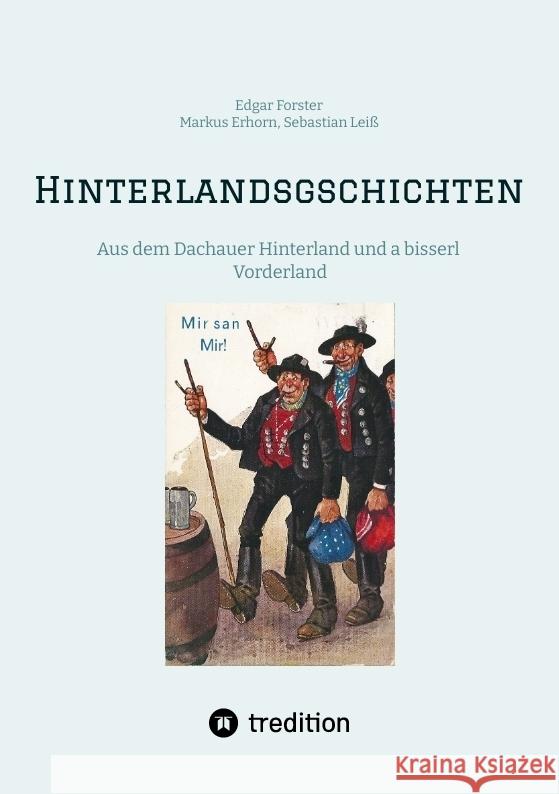 Hinterlandsgschichten Forster, Edgar, Erhorn, Markus, Leiß, Sebastian 9783384528674
