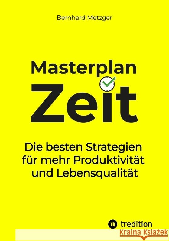 Masterplan Zeit Metzger, Bernhard 9783384529442 tredition