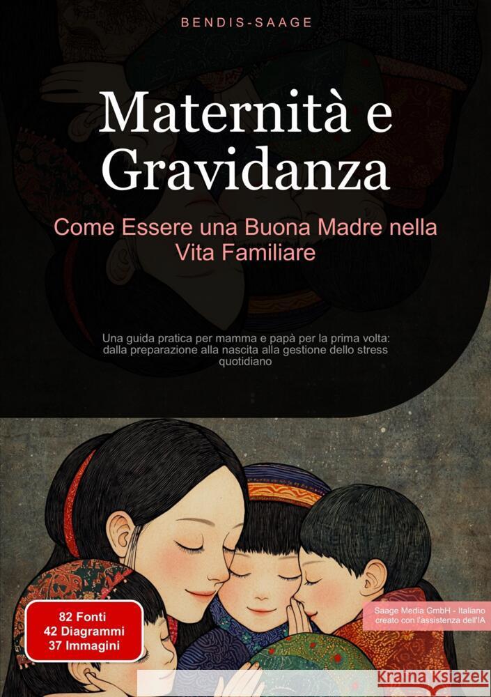 Maternità e Gravidanza: Come Essere una Buona Madre nella Vita Familiare Saage - Italiano, Bendis A. I. 9783384529787 Saage Books
