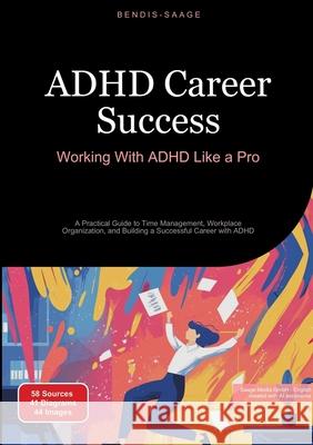 ADHD Career Success: Working With ADHD Like a Pro Saage, Bendis 9783384530677 Saage Books