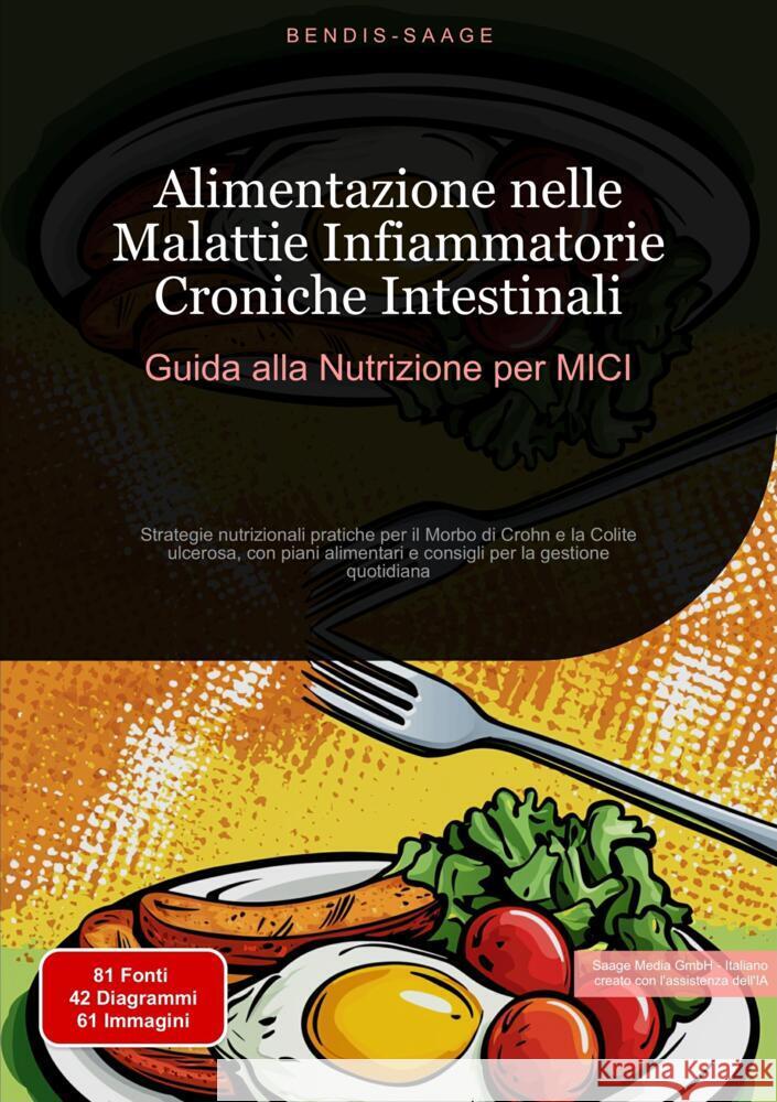 Alimentazione nelle Malattie Infiammatorie Croniche Intestinali: Guida alla Nutrizione per MICI Saage, Bendis 9783384533449 Saage Books