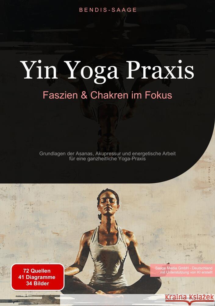Yin Yoga Praxis: Faszien & Chakren im Fokus Saage, Bendis 9783384534040 Saage Books