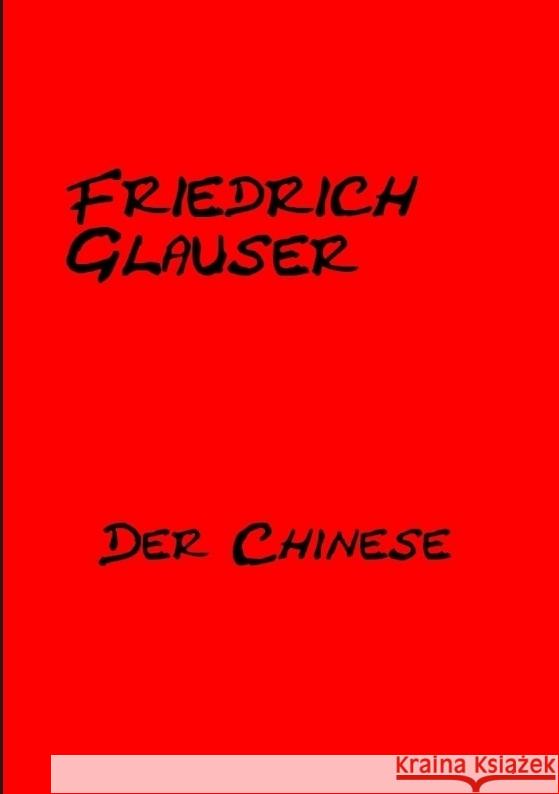 Der Chinese Glauser, Friedrich 9783384534712 tredition