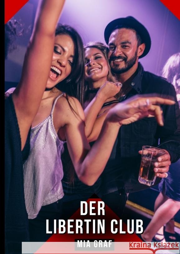 Der Libertin Club Graf, Mia 9783384535726