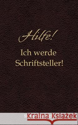 Hilfe! Ich werde Schriftsteller! Heinrich, Sven 9783384538482