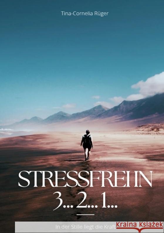 Stressfrei in 3... 2... 1... Rüger, Tina-Cornelia 9783384540201