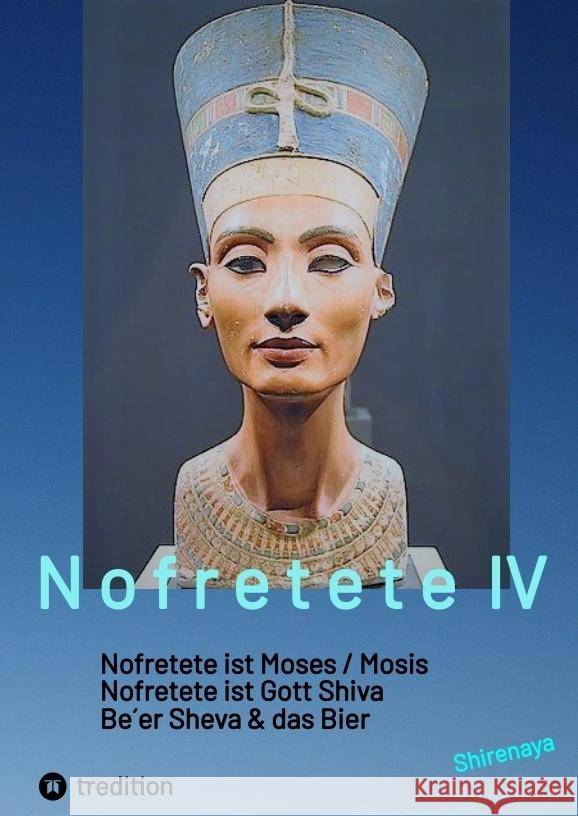 Nofretete / Nefertiti / Echnaton *, Shirenaya 9783384540737 tredition