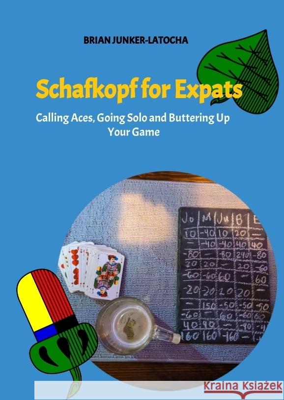Schafkopf for Expats and English Speakers Junker-Latocha, Brian 9783384541338 tredition