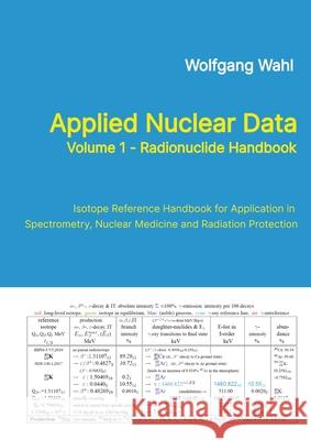 Applied Nuclear Data, Volume 1 - Radionuclide Handbook, Edition 10 Wahl, Wolfgang 9783384541611