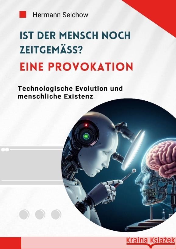 Ist der Mensch noch zeitgemäß? Eine Provokation Selchow, Hermann 9783384545770