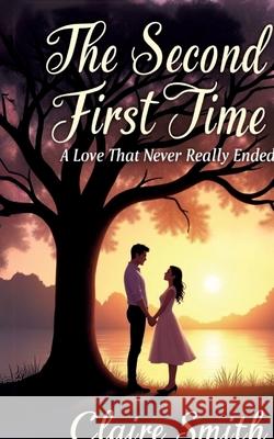 THE SECOND FIRST TIME Smith, Claire 9783384545930