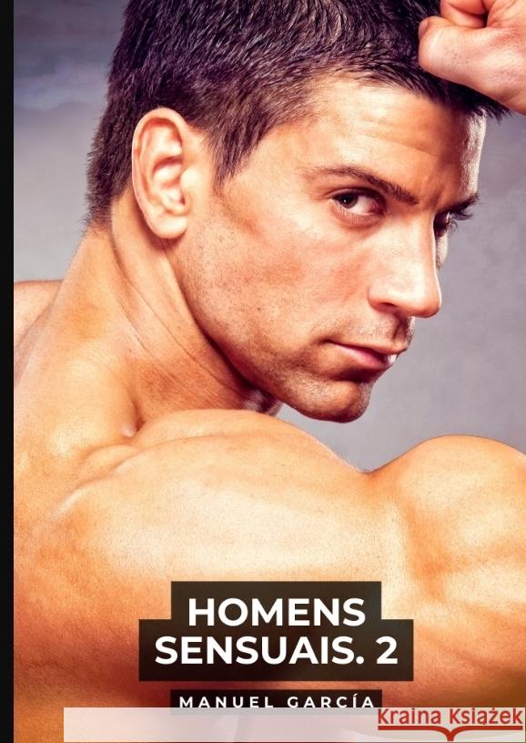 Homens Sensuais. 2 García, Manuel 9783384547354