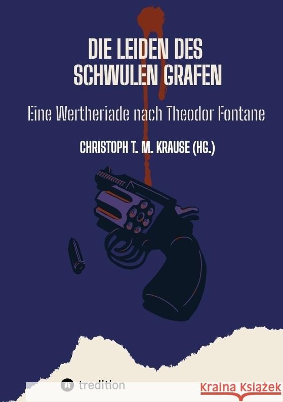 Die Leiden des schwulen Grafen Krause, Christoph T. M. 9783384547675