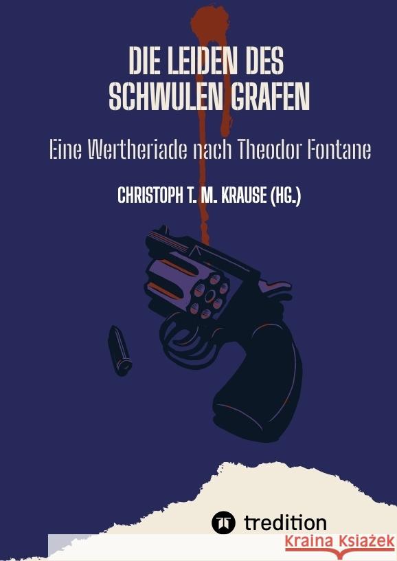 Die Leiden des schwulen Grafen Krause, Christoph T. M. 9783384547682