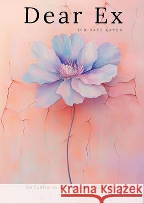 Dear Ex - 100 Days later Swan, Ella 9783384550781 Pixelzauber