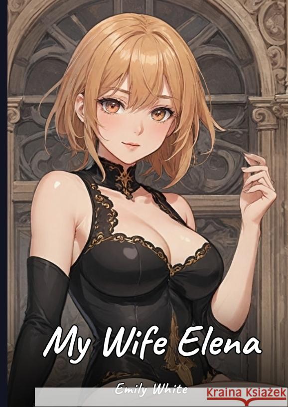 My Wife Elena White, Emily 9783384553782 Emily White