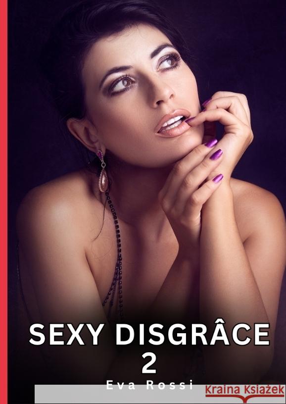 Sexy Disgrâce. 2 Rossi, Eva 9783384554796